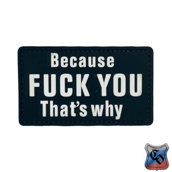 PVC Patch "Because Fuck You That&s Why"